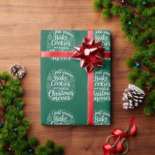 I Just Wanna Bake Cookies Watch Christmas Movies Wrapping Paper