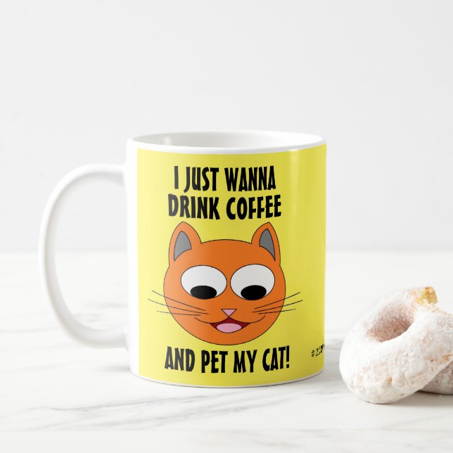 I JUST WANNA DRINK COFFEE AND PET MY CAT! COFFEE MUG (With Donut)