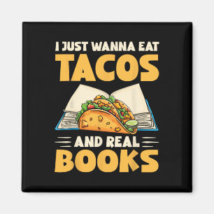I Just Wanna Eat Tacos And Real Books Funny Tacos  Magnet