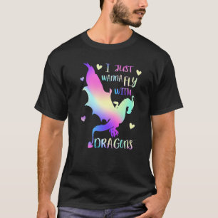 I just wanna Fly with Dragons Girl Who Loves Drago T-Shirt