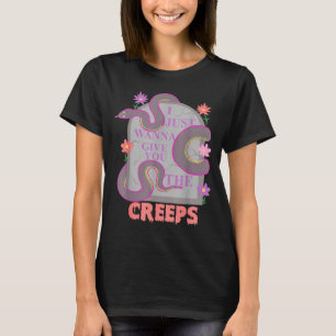 I Just Wanna Give You The Creeps - Goth Valentine  T-Shirt