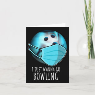 I Just Wanna Go Bowling Shirt Player Funny Bowling Card