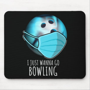 I Just Wanna Go Bowling Shirt Player Funny Bowling Mouse Pad