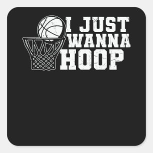 I Just Wanna Hoop Basketball Design Square Sticker