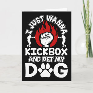 I Just Wanna Kickbox And Pet My Dog Kickboxing Kic Card