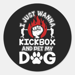 I Just Wanna Kickbox And Pet My Dog Kickboxing Kic Classic Round Sticker