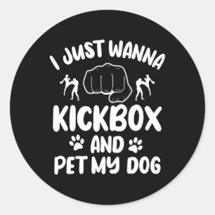 I Just Wanna Kickbox And Pet My Dog Kickboxing Kic Classic Round Sticker