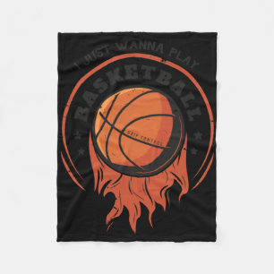 I Just Wanna Play Basketball I Just Wanna Play Bas Fleece Blanket
