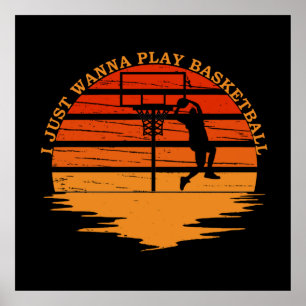 i just wanna play basketball poster