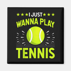 I Just Wanna Play Tennis - Tennis Lover Player Fun Magnet