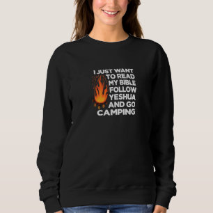 I Just Wanna Read My Bible follow Yeshua and Go Ca Sweatshirt