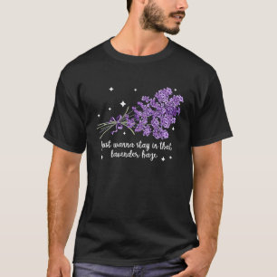 I Just Wanna Stay In That Lavender Haze Women Men T-Shirt