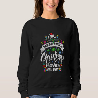 I Just wanna watch Christmas movies all day Matchi Sweatshirt