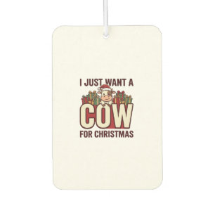 I Just Want a Cow for Christmas Funny Cow Design_1 Car Air Freshener