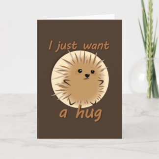 I Just Want A Hug Card