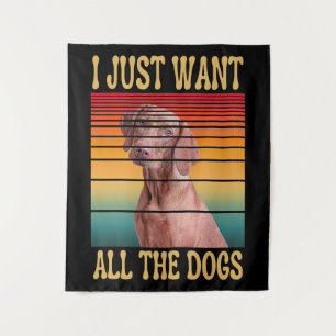 I JUST WANT ALL THE DOGS TAPESTRY