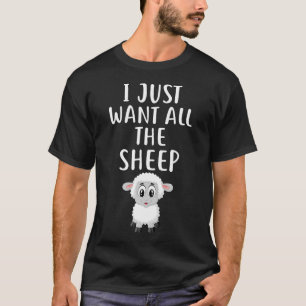 I Just Want All The Sheep Funny T-Shirt