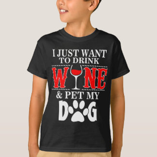 I Just Want Drink Wine And Pet My Dog T-Shirt