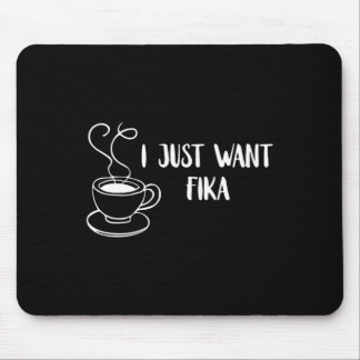 I Just Want Fika Sweden Coffee Swedish Tradition F Mouse Pad