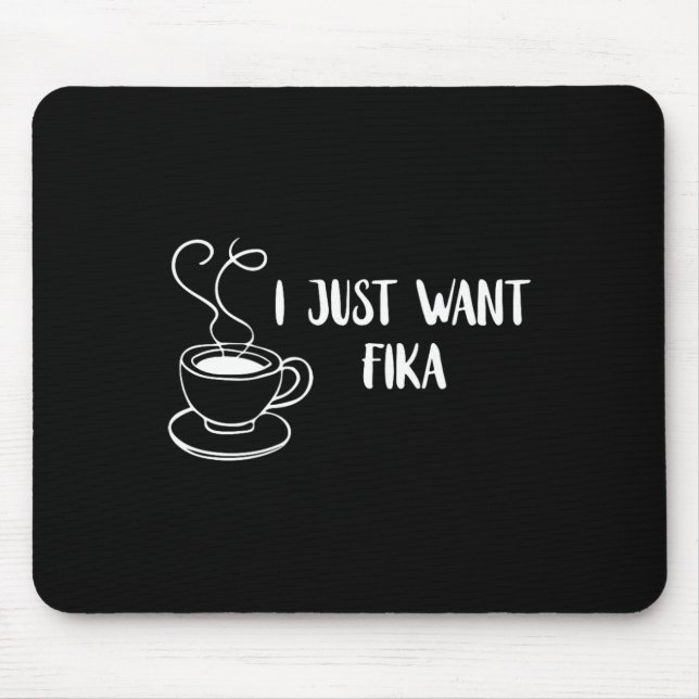 I Just Want Fika Sweden Coffee Swedish Tradition F Mouse Pad (Front)