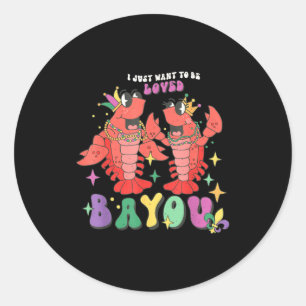 I just want loved bayou mardi gras crawfish couple classic round sticker