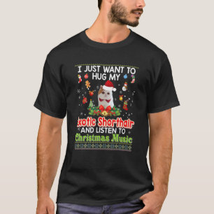 I Just Want O Hug My Exotic Shorthair Cat And List T-Shirt