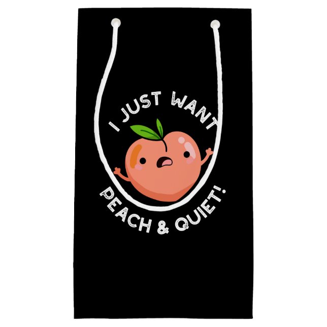 I Just Want Peach And Quiet Fruit Pun Dark BG Small Gift Bag (Front)