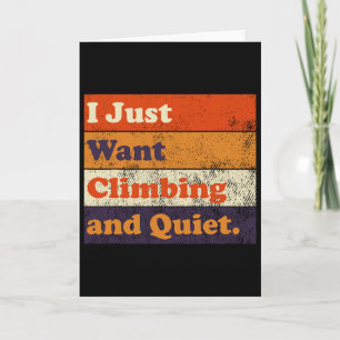 I Just Want Some Climbing And Quiet Funny Retro De Card