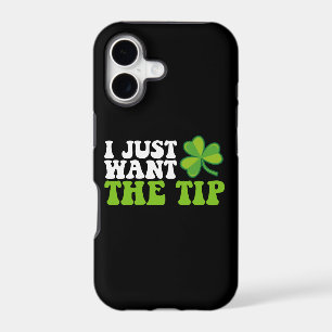 I Just Want The Tip Shamrock St Patrick's Day