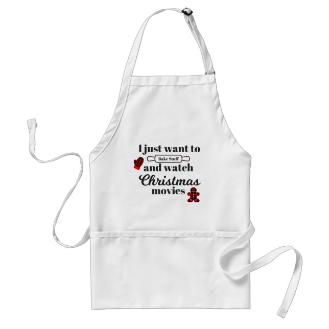 I Just want to Bake and Watch Christmas Movies Standard Apron (Front)