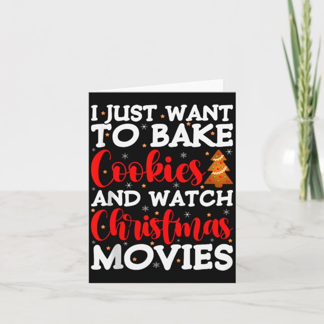 I Just Want To Bake Cookies And Watch Holiday Movi Card (Front)