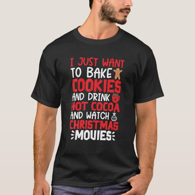 I Just Want To Bake Cookies Drink Hot Cocoa Watch T-Shirt (Front)