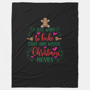 I just want to bake stuff and watch Christmas movi Fleece Blanket