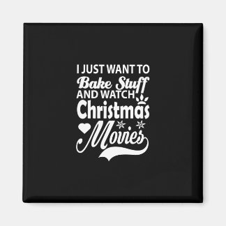 i just want to bake stuff and watch christmas movi magnet