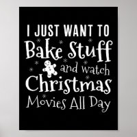 I Just Want To Bake Stuff And Watch Christmas Movi