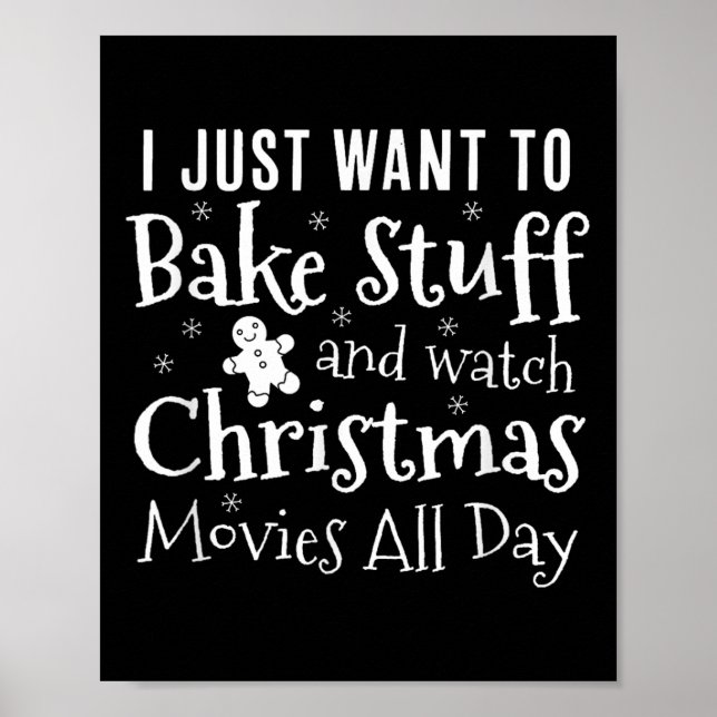 I Just Want To Bake Stuff And Watch Christmas Movi Poster (Front)