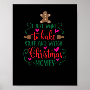 I just want to bake stuff and watch Christmas movi Poster