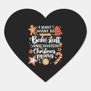I Just Want To Bake Stuff And Watch Xmas Movies Heart Sticker