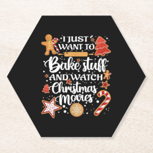 I Just Want To Bake Stuff And Watch Xmas Movies Paper Coaster