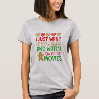 I Just Want To Bake Stuff Christmas Shirt