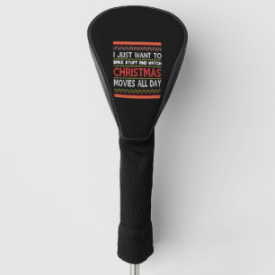I Just want To Bake Stuff nd Watch To Christmas Golf Head Cover