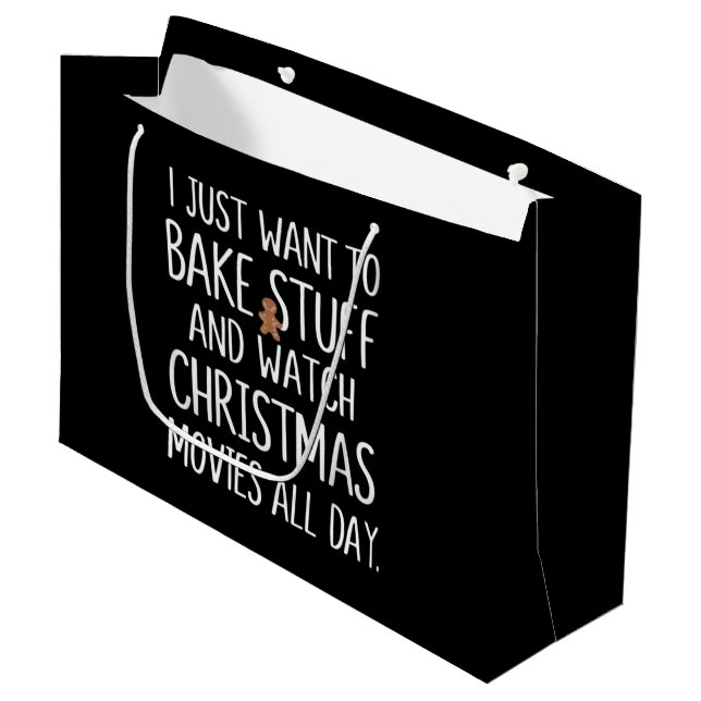 I Just Want To Bake Stuff Watch Christmas Movies Large Gift Bag (Front Angled)