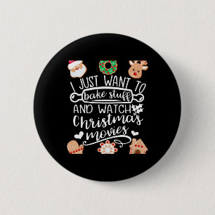 I Just Want to Bake Stuff Watch Christmas Movies M 6 Cm Round Badge
