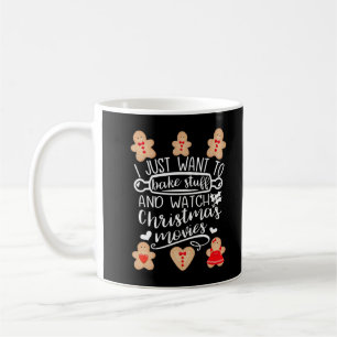 I Just Want To Bake Stuff Watch Christmas Movies M Coffee Mug
