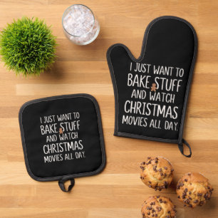 I Just Want To Bake Stuff Watch Christmas Movies Oven Mitt & Pot Holder Set