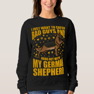 I just want to catch bad guys and hang out German  Sweatshirt