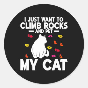 I Just Want To Climb Rocks And Pet My Cat Rock Cli Classic Round Sticker