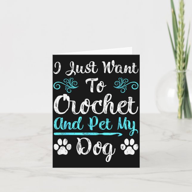 I Just Want To Crochet And Pet My Dog Men Women Gi Card (Front)