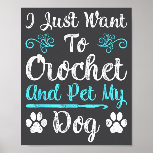 I Just Want To Crochet And Pet My Dog Men Women Gi Poster (Front)