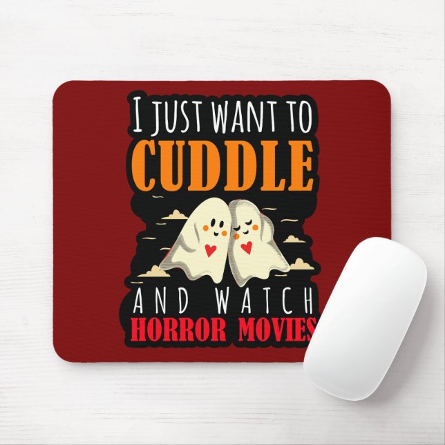 I Just Want To Cuddle And Watch Horror Movies Mouse Pad (With Mouse)